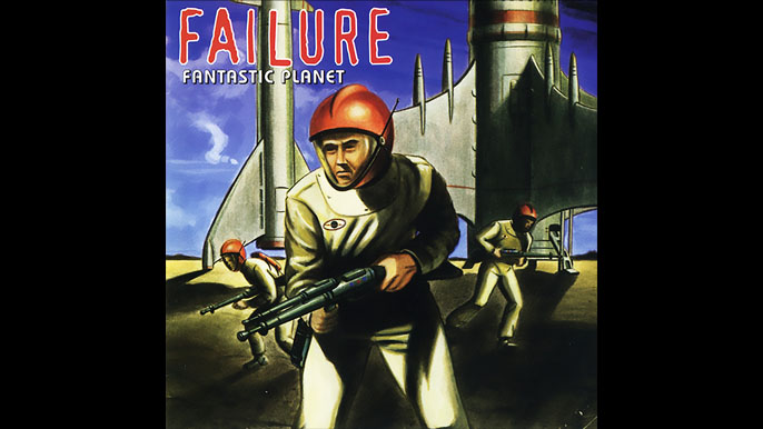 FAILURE: FANTASTIC PLANET Third Studio Album (1996)