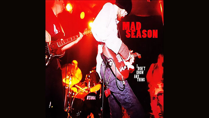 MAD SEASON: I DON’T KNOW ANYTHING Single Album (1995)