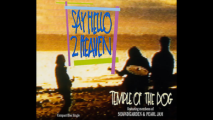 TEMPLE OF THE DOG: SAY HELLO TO HEAVEN Single Album (1991)