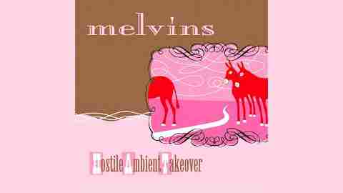 THE MELVINS: HOSTILE AMBIENT TAKEOVER Fourteenth Studio Album (2002)