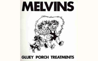 THE MELVINS: GLUEY PORCH TREATMENTS Debut Album (1987)