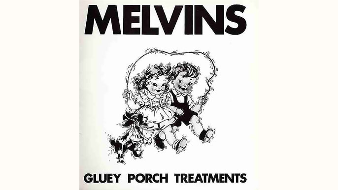 THE MELVINS: GLUEY PORCH TREATMENTS Debut Album (1987)