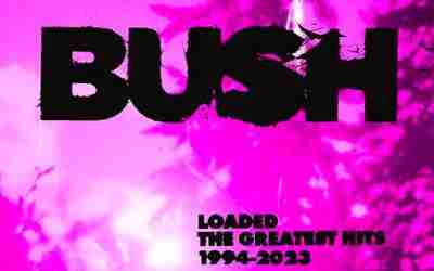 BUSH: LOADED THE GREATEST HITS 1994-2023 Album