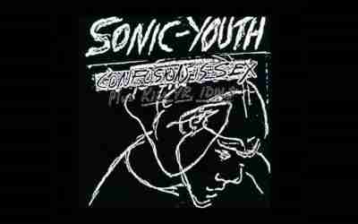 SONIC YOUTH: CONFUSION IS SEX  Debut Studio Album (1983)