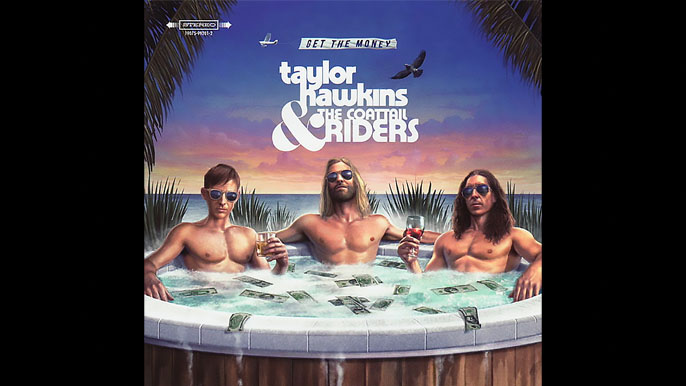TAYLOR HAWKINS & THE COATTAIL RIDERS: GET THE MONEY Third Studio Album (2019) 