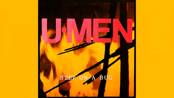 THE U-MEN: STEP ON A BUG Sole Studio Album (1988)