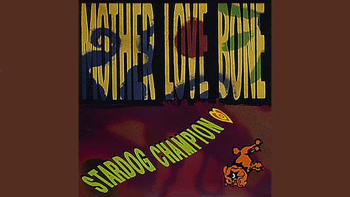 MOTHER LOVE BONE: STARDOG CHAMPION Single Album (1990)