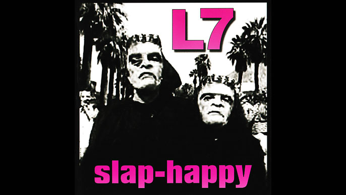 L7 The Band: SLAP-HAPPY Sixth Studio Album (1999)