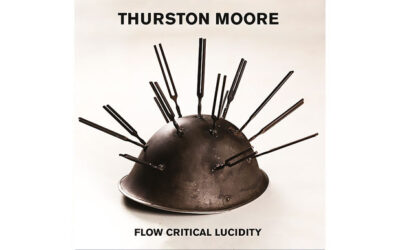 THURSTON MOORE: FLOW CRITICAL LUCIDITY Ninth Solo Album (2024)