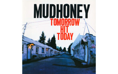 MUDHONEY: TOMORROW HIT TODAY Fifth Studio Album (1998)