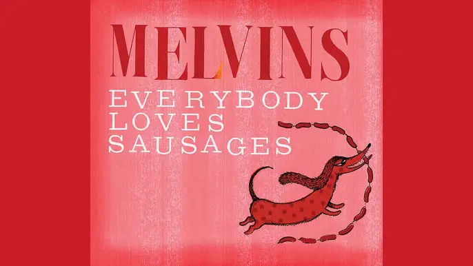 MELVINS: EVERYBODY LOVES SAUSAGES Album (2013)