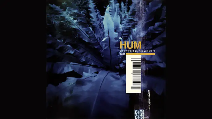 HUM: DOWNWARD IS HEAVENWARD Fourth Studio Album (1998)