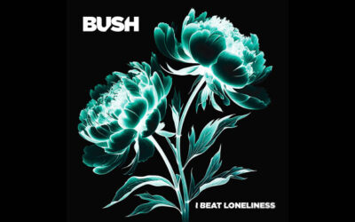 BUSH: I BEAT LONELINESS Tenth Studio Album (2025)
