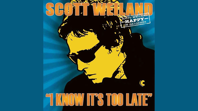 SCOTT WEILAND: I KNOW IT’S TOO LATE Single Album (2025)