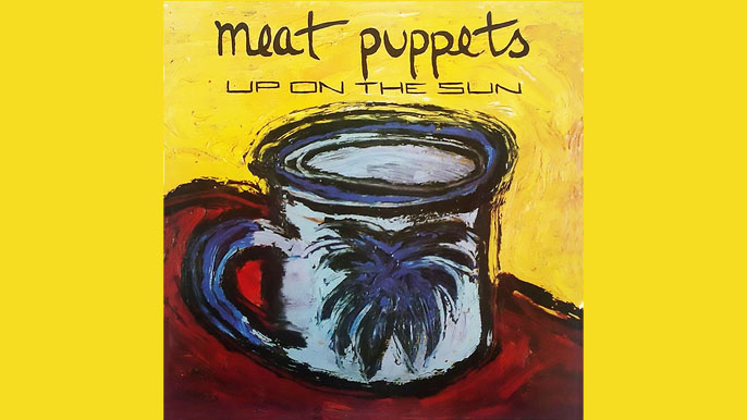 MEAT PUPPETS: UP ON THE SUN Third Studio Album (1985)