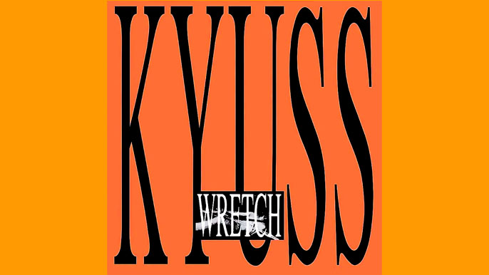 KYUSS: WRETCH First Studio Album (1991)