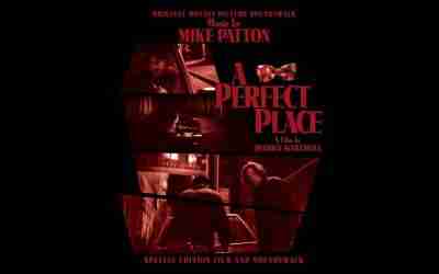 A PERFECT PLACE: Film & Soundtrack album by Mike Patton (2008)