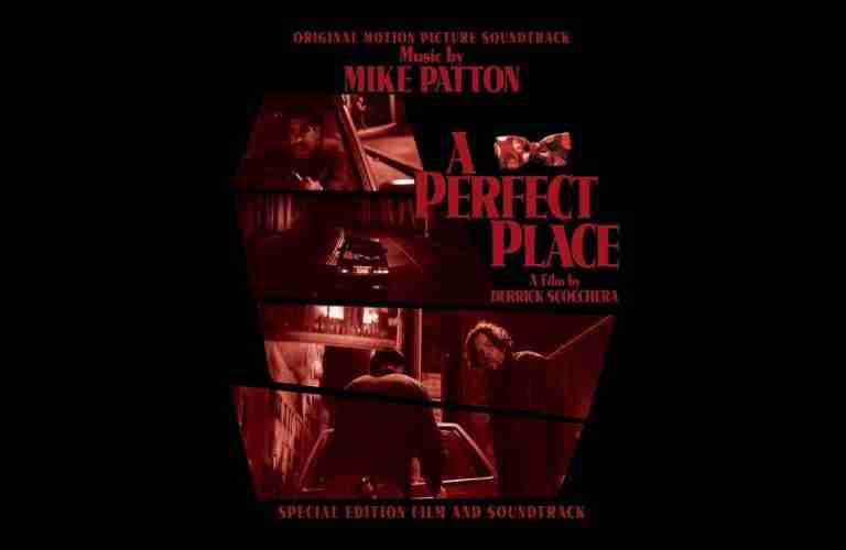 A PERFECT PLACE: Film & Soundtrack album by Mike Patton (2008)