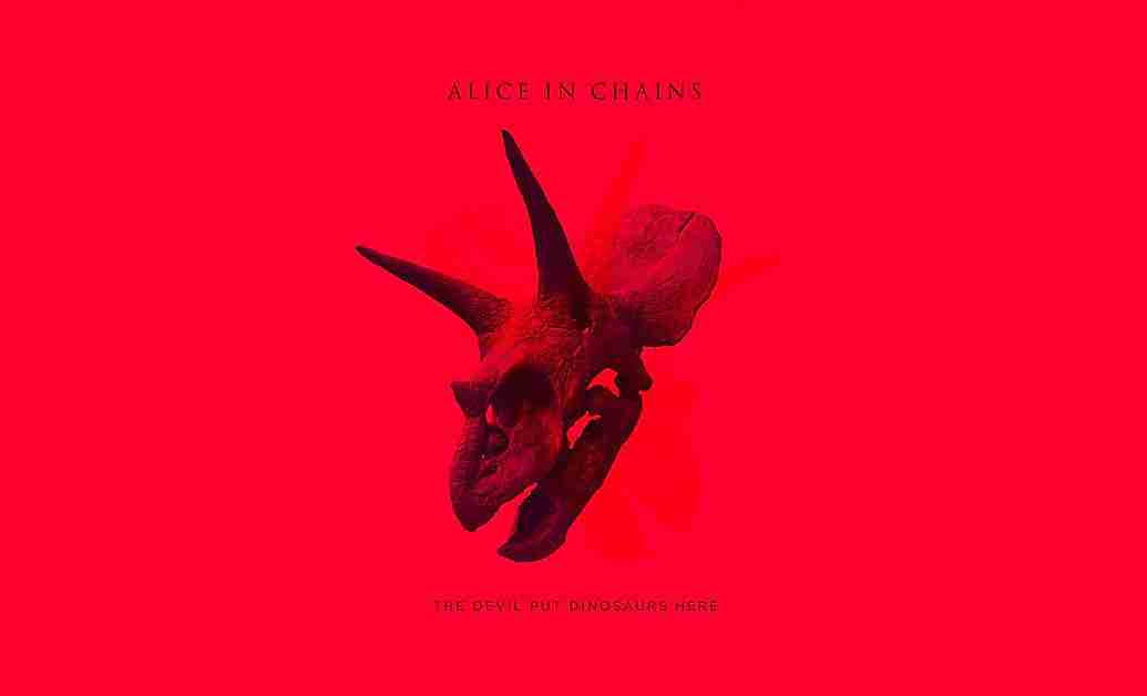 ALICE IN CHAINS: THE DEVIL PUT THE DINOSAURS HERE: Fifth Studio Album (2013)