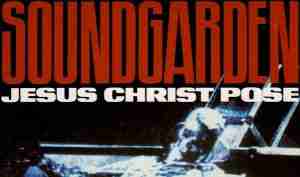 SOUNDGARDEN: JESUS CHRIST POSE Single Album CD