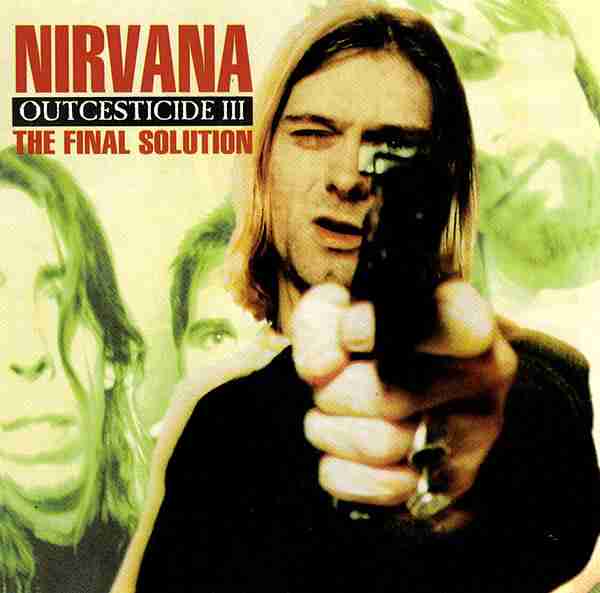 NIRVANA: OUTCESTICIDE III: THE FINAL SOLUTION Bootleg Album III Album (1995)